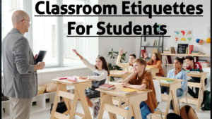 classroom etiquettes , how to talk to teachers