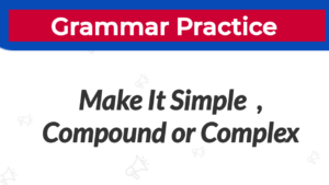 make it simple, compound and comples