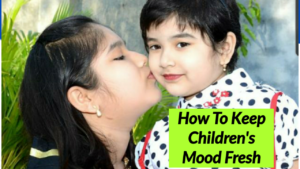 how to keep children's mood fresh